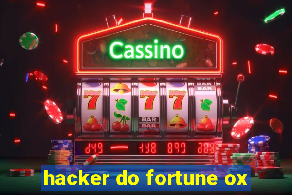 hacker do fortune ox